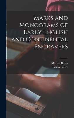 Marks and Monograms of Early English and Continental Engravers