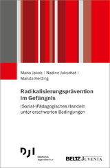 Radikalisierungspr&auml;vention im Gef&auml;ngnis - Maria Jakob, Nadine Jukschat, Maruta Herding