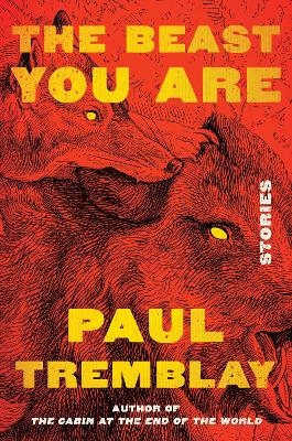 The Beast You Are - Paul Tremblay