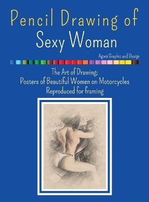 Pencil Drawing of Sexy Woman - Agor&agrave; Graphic and Design