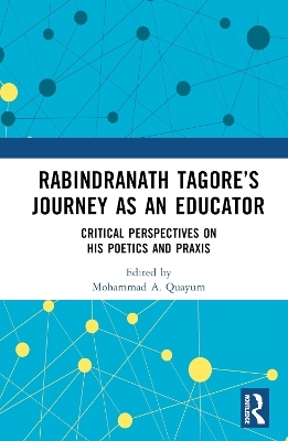 Rabindranath Tagore&rsquo;s Journey as an Educator - 