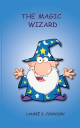 The Magic Wizard - Laurie S. Johnson