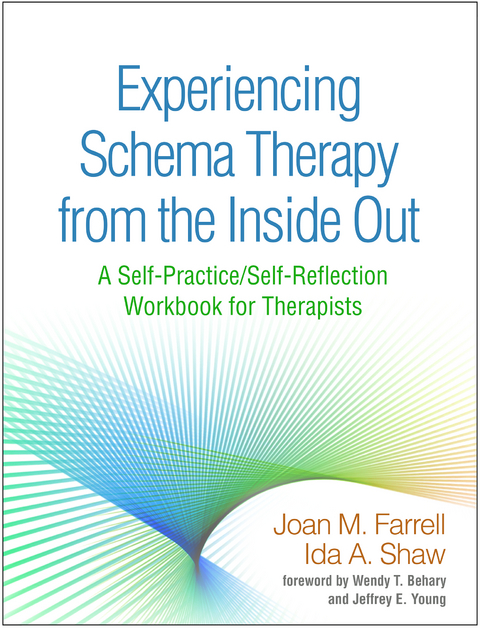 Experiencing Schema Therapy from the Inside Out - Joan M. Farrell, Ida A. Shaw