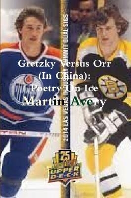 Gretzky Versus Orr (In China) - Martin Avery