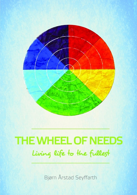 The Wheel of Needs - Bj&oslash;rn  &Aring;rstad Seyffarth