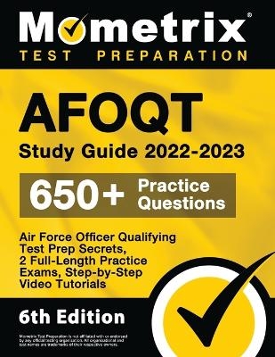 Afoqt Study Guide 2022-2023 - Air Force Officer Qualifying Test Prep Secrets, 2 Full-Length Practice Exams, Step-By-Step Video Tutorials - 