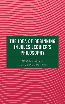 The Idea of Beginning in Jules Lequier's Philosophy - Ghislain Deslandes