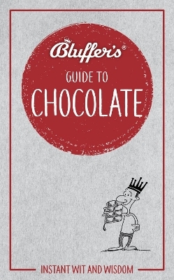 Bluffer's Guide To Chocolate - Neil Davey