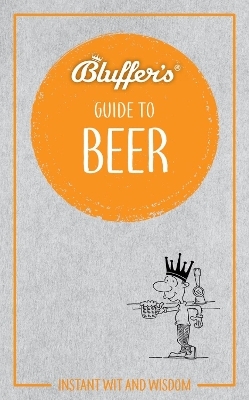 Bluffer's Guide to Beer - Jonathan Goodall