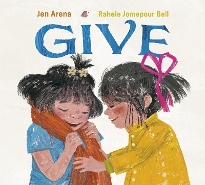 Give - Jen Arena, Rahele Jomepour Bell