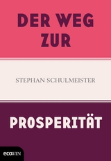Der Weg zur Prosperit&auml;t - Stephan Schulmeister