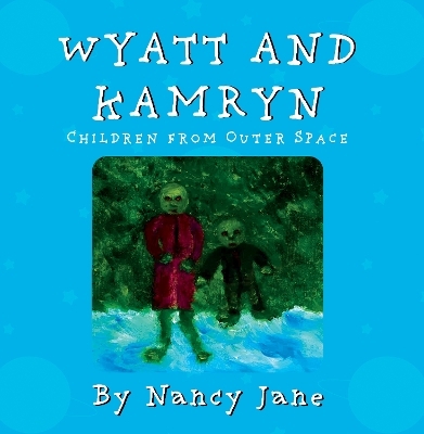Wyatt and Kamryn, Children from Outer Space - Nancy Jane