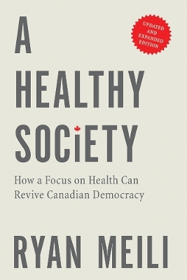 A Healthy Society, Updated and Expanded Edition - Ryan Meili