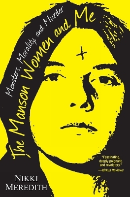 The Manson Women and Me - Nikki Meredith