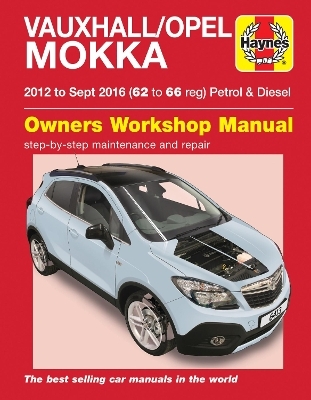 Vauxhall/Opel Mokka Petrol & Diesel (12 - Sept 16) 62 to 66 Haynes Repair Manual -  Haynes Publishing
