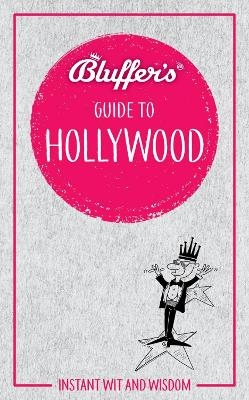 Bluffer's Guide to Hollywood - Sally Whitehill