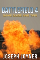 Battlefield 4 Game Guide and Tips - Joseph Joyner