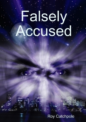 Falsely Accused - Roy Catchpole