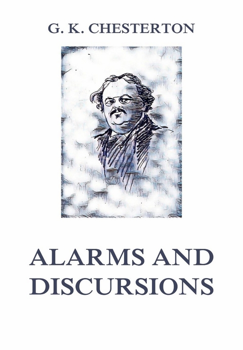 Alarms and Discursions - Gilbert Keith Chesterton