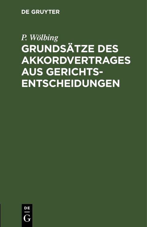 Grunds&auml;tze des Akkordvertrages aus Gerichtsentscheidungen - P. W&ouml;lbing