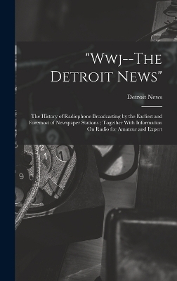 "Wwj--The Detroit News" - Detroit News