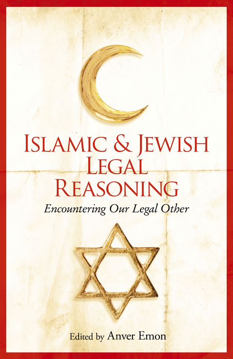 Islamic and Jewish Legal Reasoning -  Anver Emon