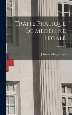 Traite Pratique De Medecine Legale; Volume 2