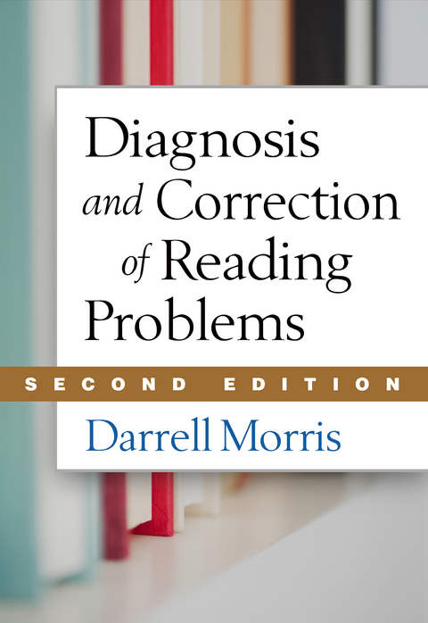 Diagnosis and Correction of Reading Problems, Second Edition - Darrell Morris