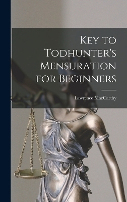 Key to Todhunter's Mensuration for Beginners - Lawrence MacCarthy