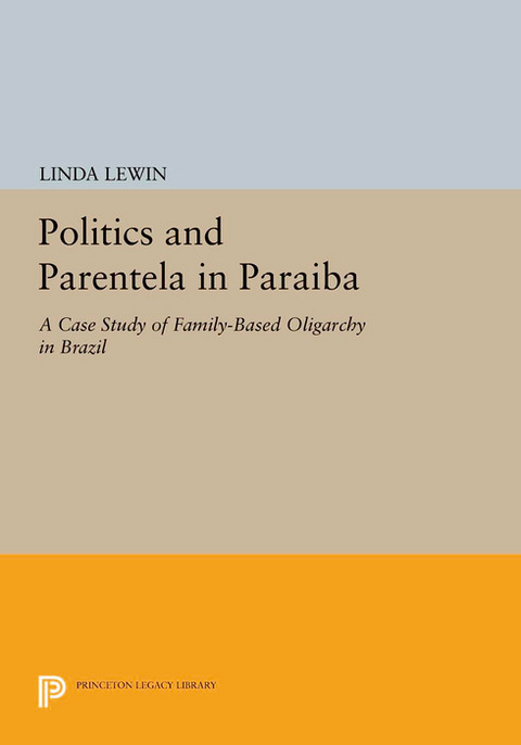 Politics and Parentela in Paraiba - Linda Lewin