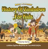 History Of Zimbabwe For Kids: A History Series - Children Explore Histories Of The World Edition - Baby Professor