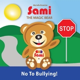 SAMI THE MAGIC BEAR: No To Bullying! - Murielle Bourdon