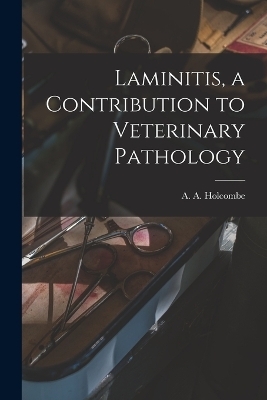 Laminitis, a Contribution to Veterinary Pathology - 