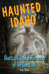 Haunted Idaho -  Andy Weeks