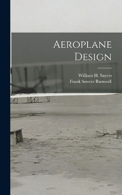 Aeroplane Design - Frank Sowter Barnwell, William H Sayers