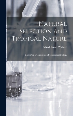 Natural Selection and Tropical Nature - Alfred Russel Wallace