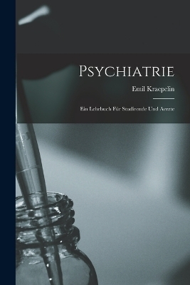 Psychiatrie - Kraepelin Emil