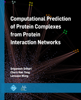Computational Prediction of Protein Complexes from Protein Interaction Networks -  Sriganesh Srihari,  Limsoon Wong,  Chern Han Yong