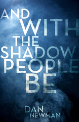And With the Shadow People Be -  Dan Newman