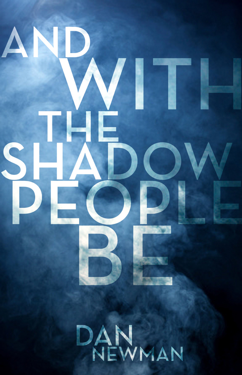 And With the Shadow People Be -  Dan Newman