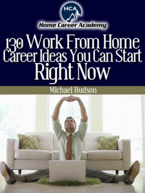 130 Work From Home Ideas - Michael A. Hudson