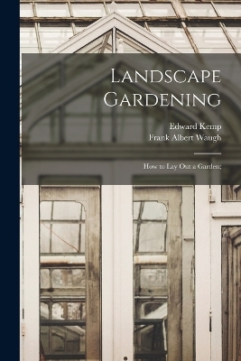 Landscape Gardening - Frank Albert Waugh, Edward Kemp