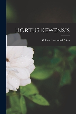 Hortus Kewensis - William Townsend Aiton