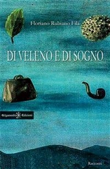 Di veleno e di sogno - Floriano Rubiano Fila