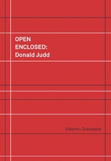 Open Enclosed: Donald Judd - Gillermo Zuaznabar