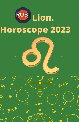 Lion Horoscope 2023 - Rubi Astr&oacute;logas