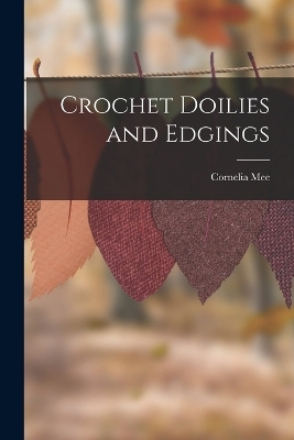Crochet Doilies and Edgings - Cornelia Mee