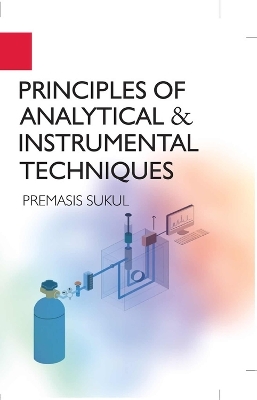 Principles of Analytical and Instrumental Techniques - Premasis Sukul