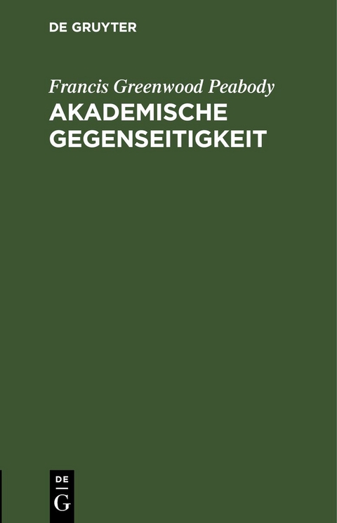 Akademische Gegenseitigkeit - Francis Greenwood Peabody