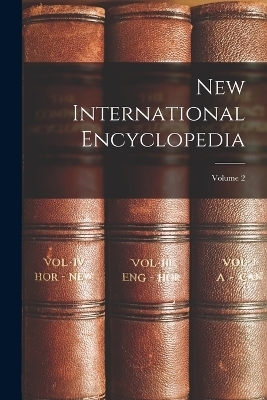 New International Encyclopedia; Volume 2